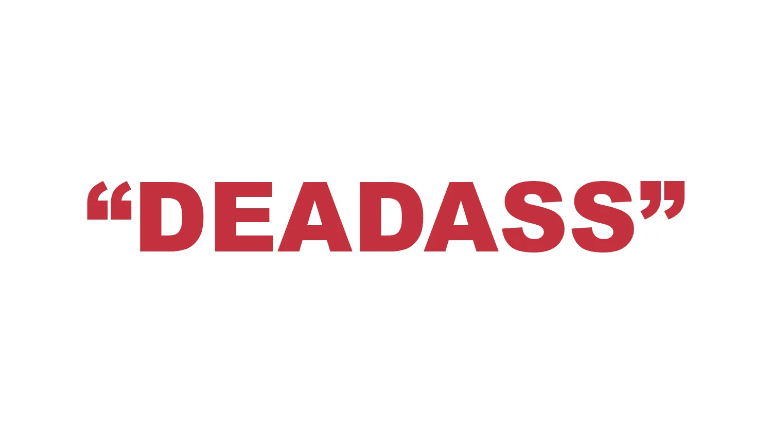 What does “Deadass” mean?