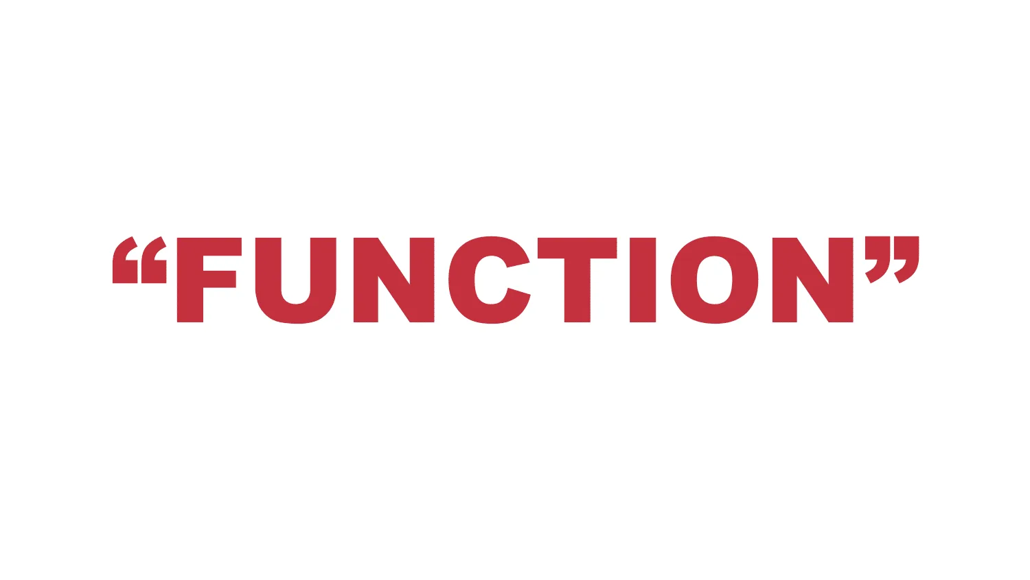 What does “Function” mean?