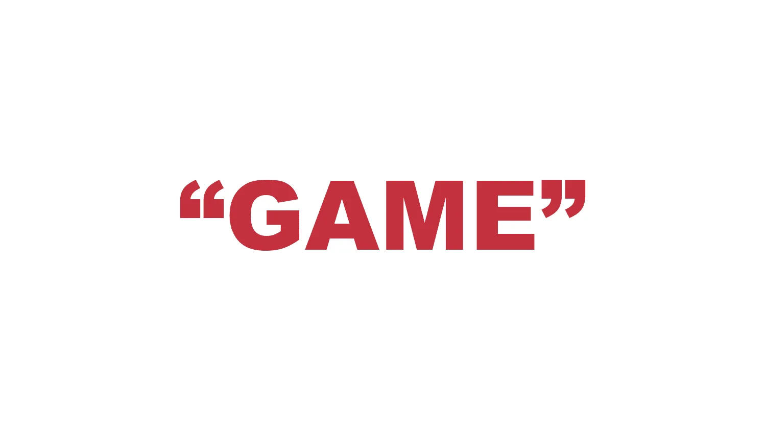 What does “Game” mean?
