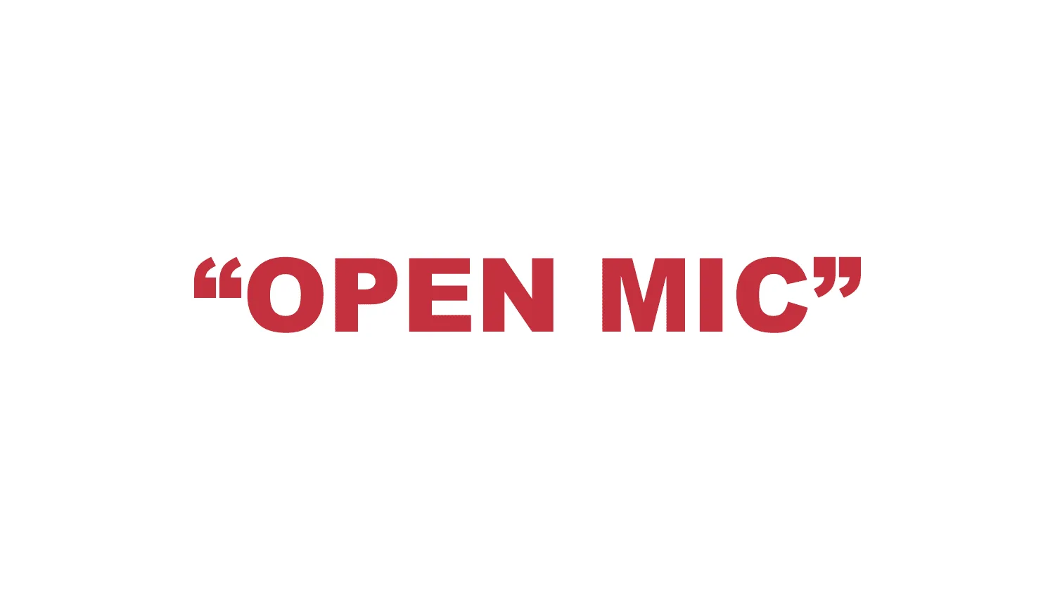 What does “Open Mic” mean?