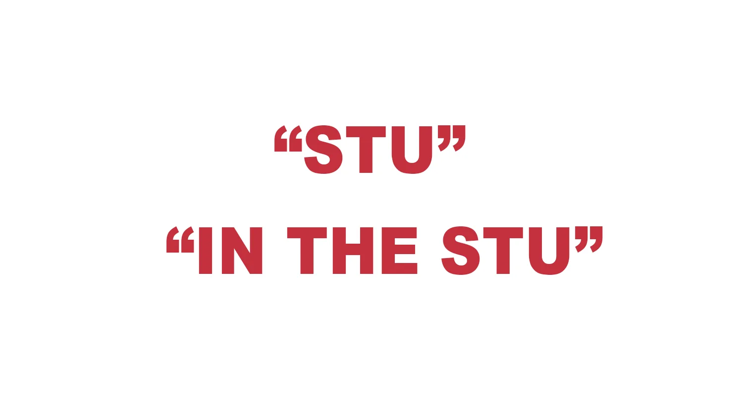 What does “Stu” or “In the Stu” mean?