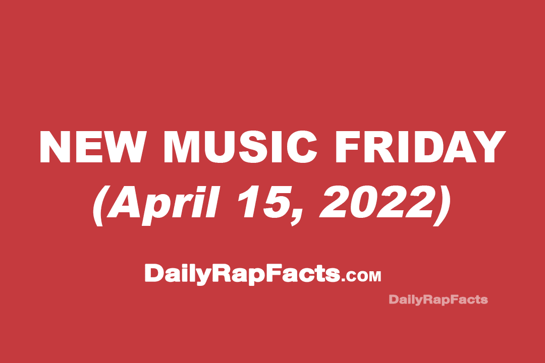 New Music Friday (April 15th, 2022)