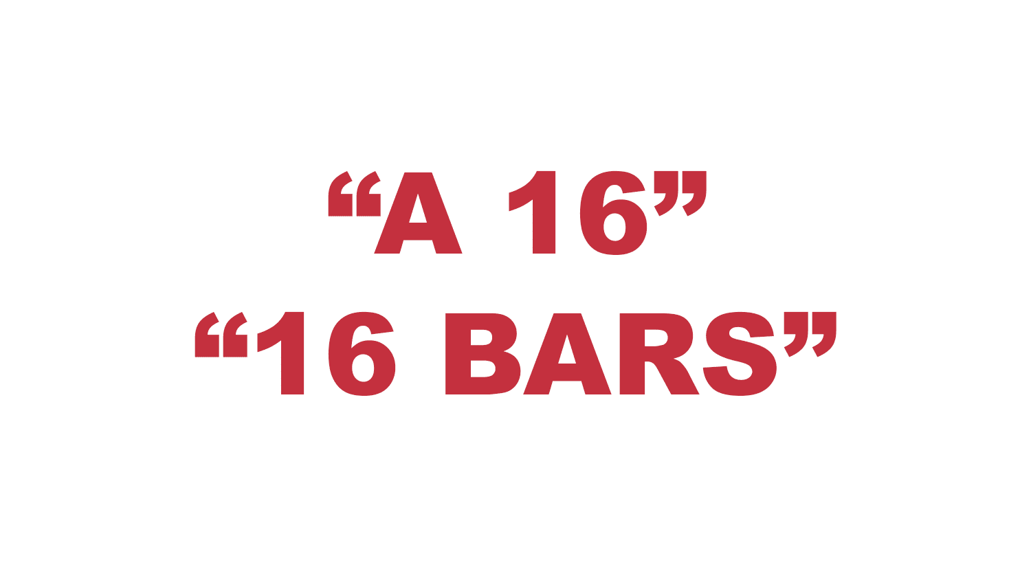 What does a "16" or "16 bars" mean in Rap? What does a "16" or "16 bars" mean in Rap?