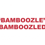 What does "Bamboozle" or "Bamboozled" mean?