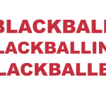 What does "Blackball", "Blackballing" or "Blackballed" mean?