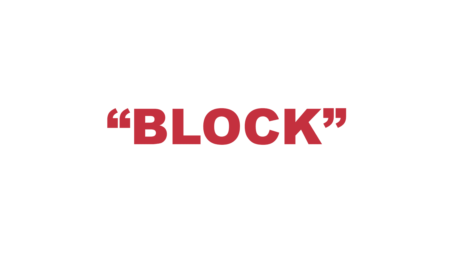What does a "Block" mean? What does “BLOCK” mean?