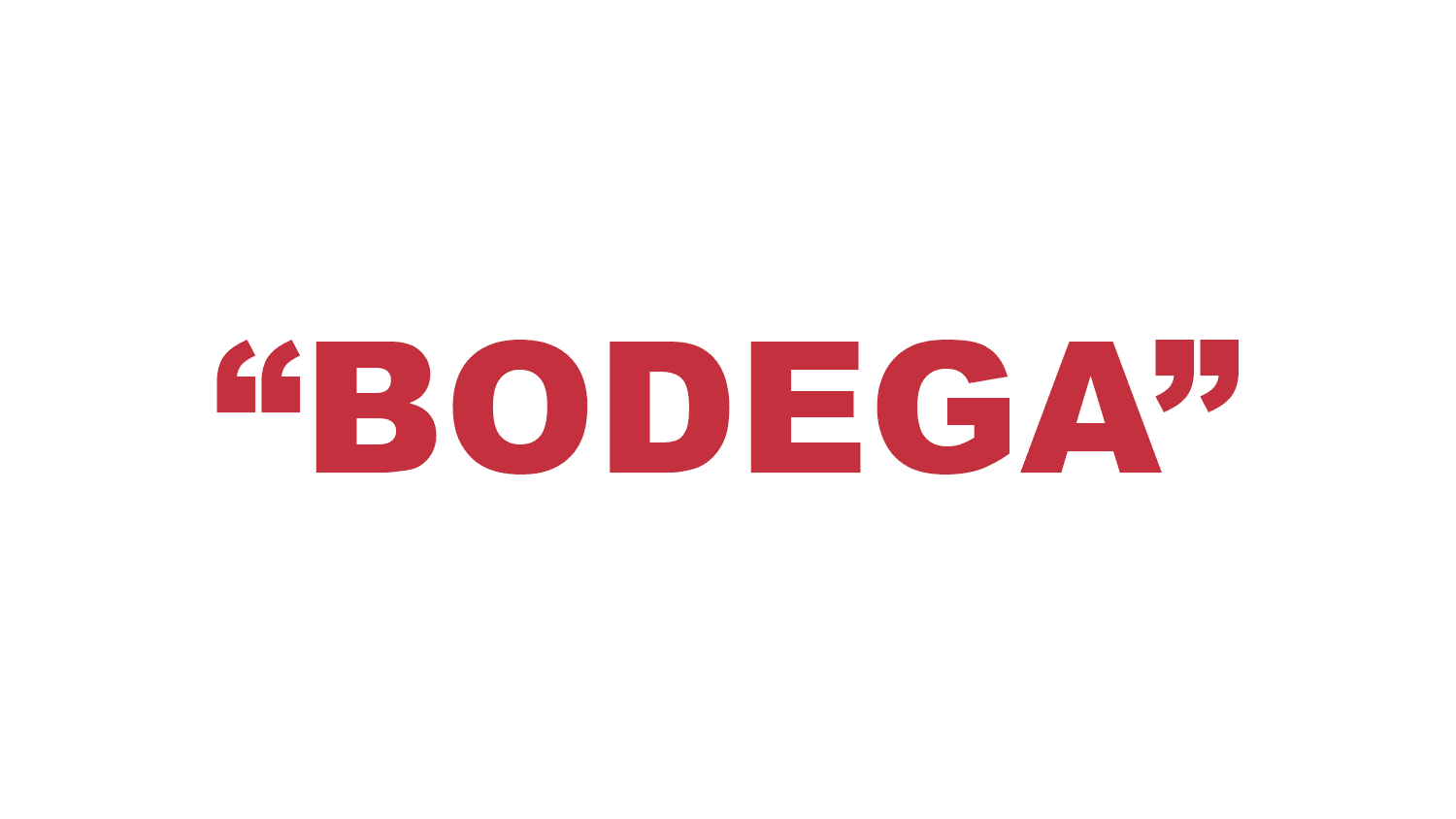 What does "Bodega" mean?