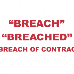 What does "Breach", "Breached" and "Breach of contract" mean?