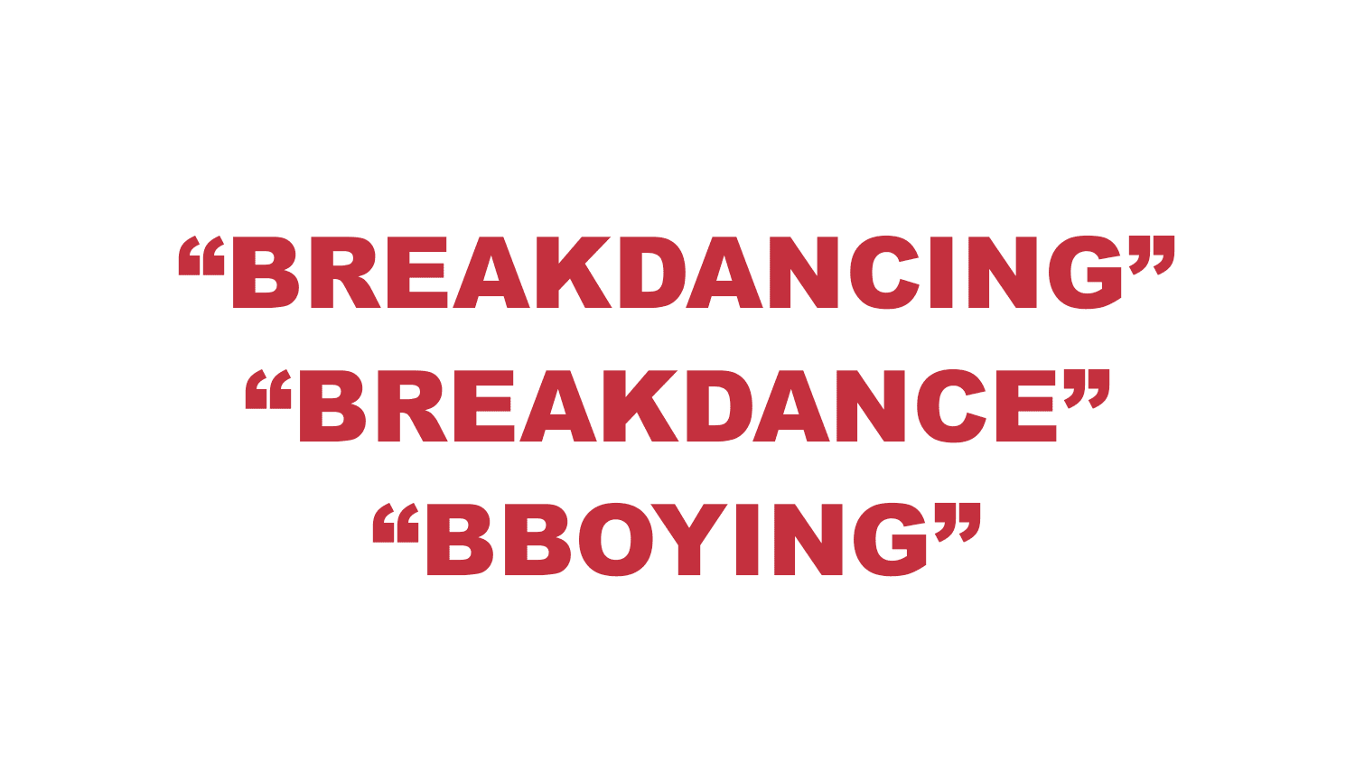 What does “Breakdancing", Breakdance", or "Bboying" mean?