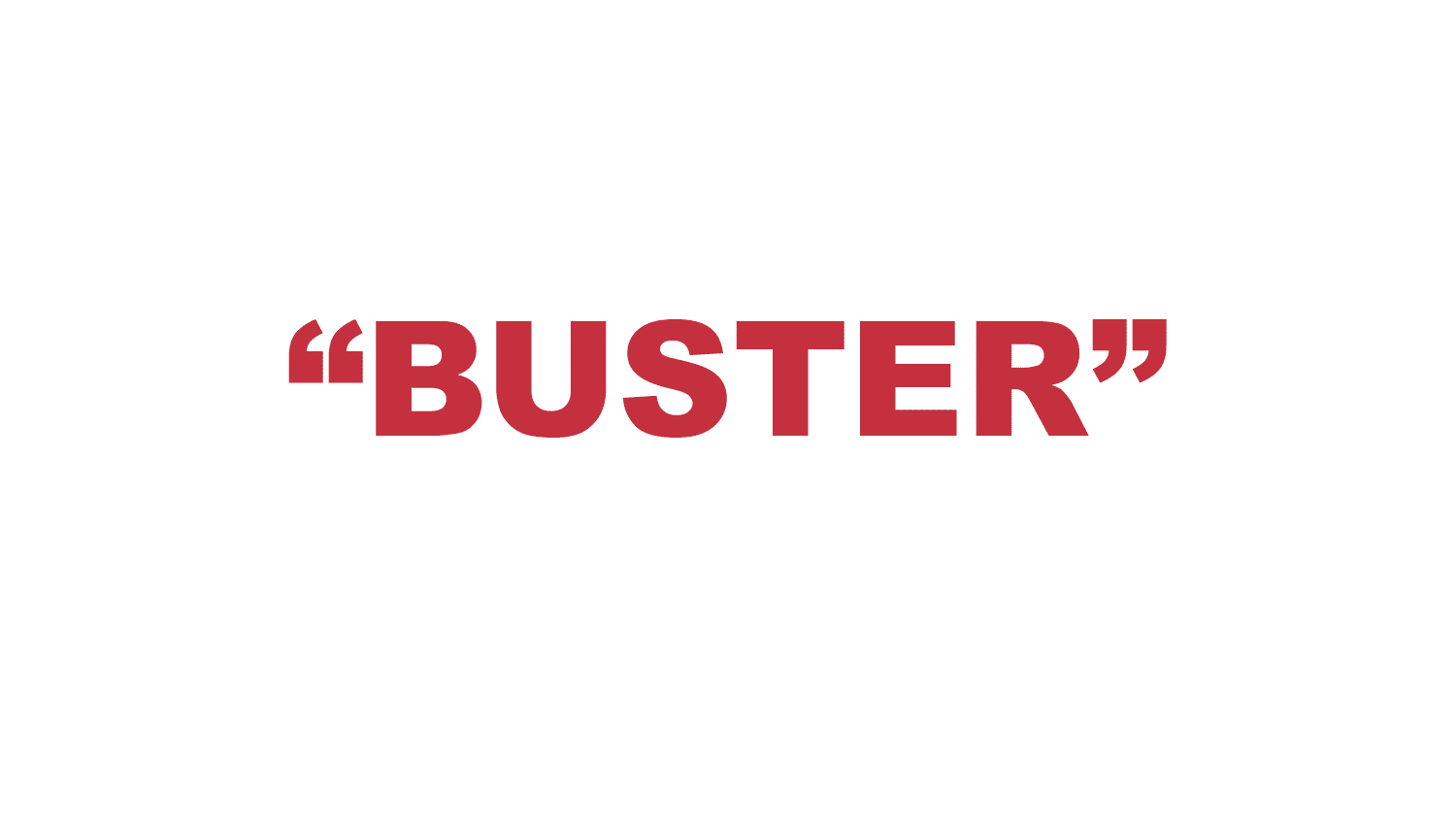 What does "Buster" mean? What does "Buster" mean?