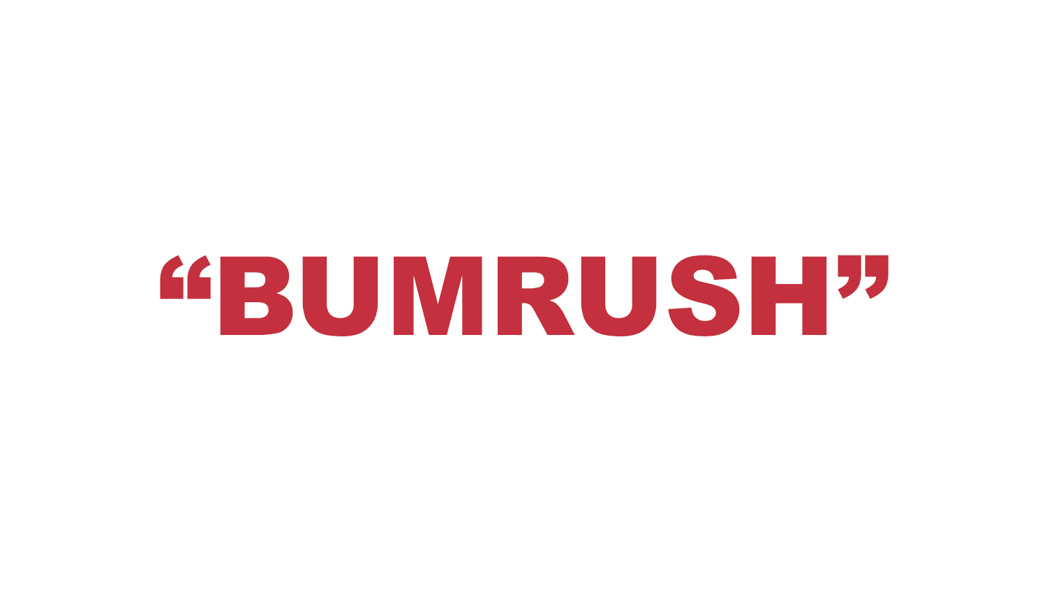 What does “Bumrush” mean?