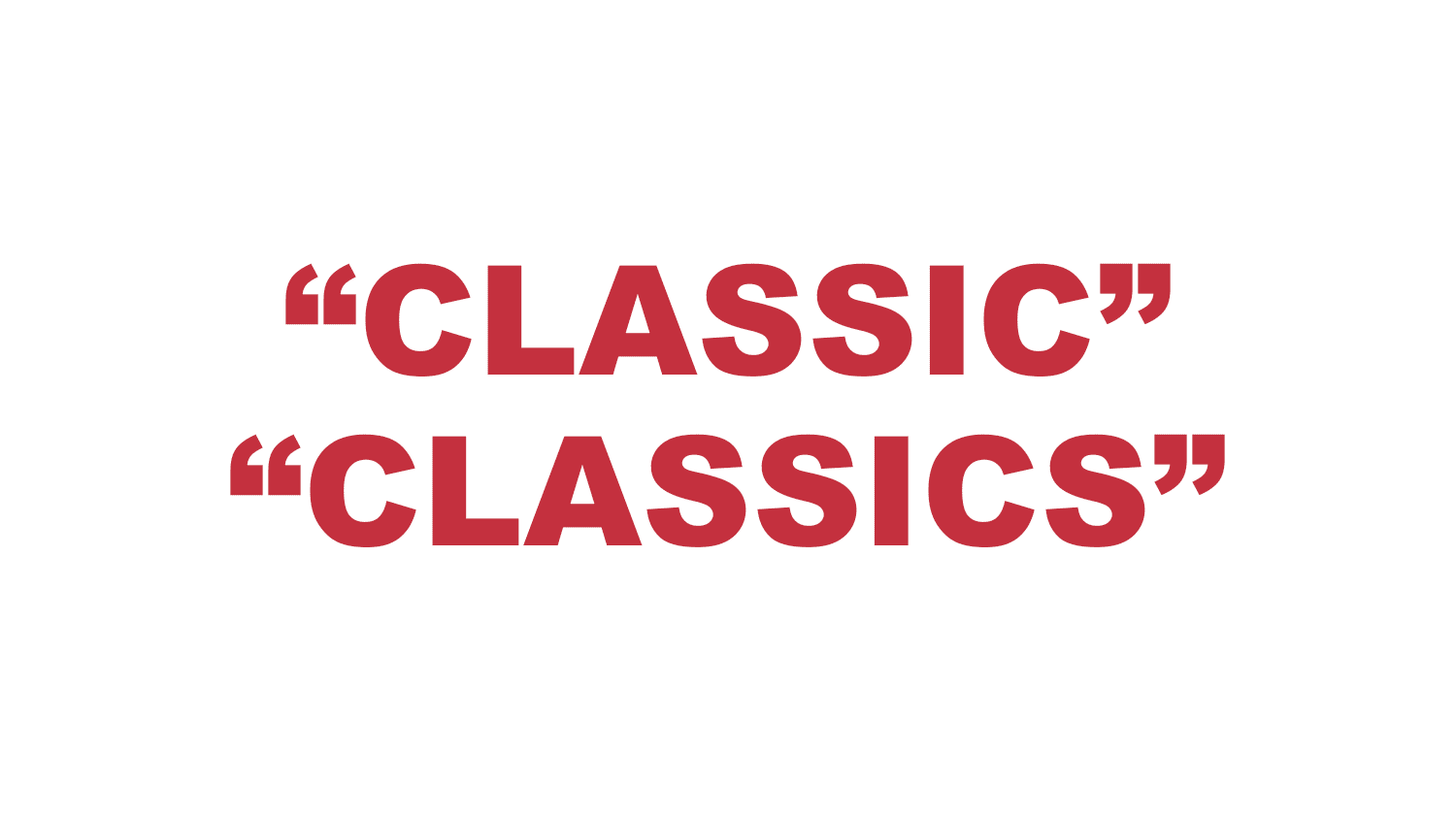 What does "Classic" or "Classics" mean? What does "Classic" or "Classics" mean?
