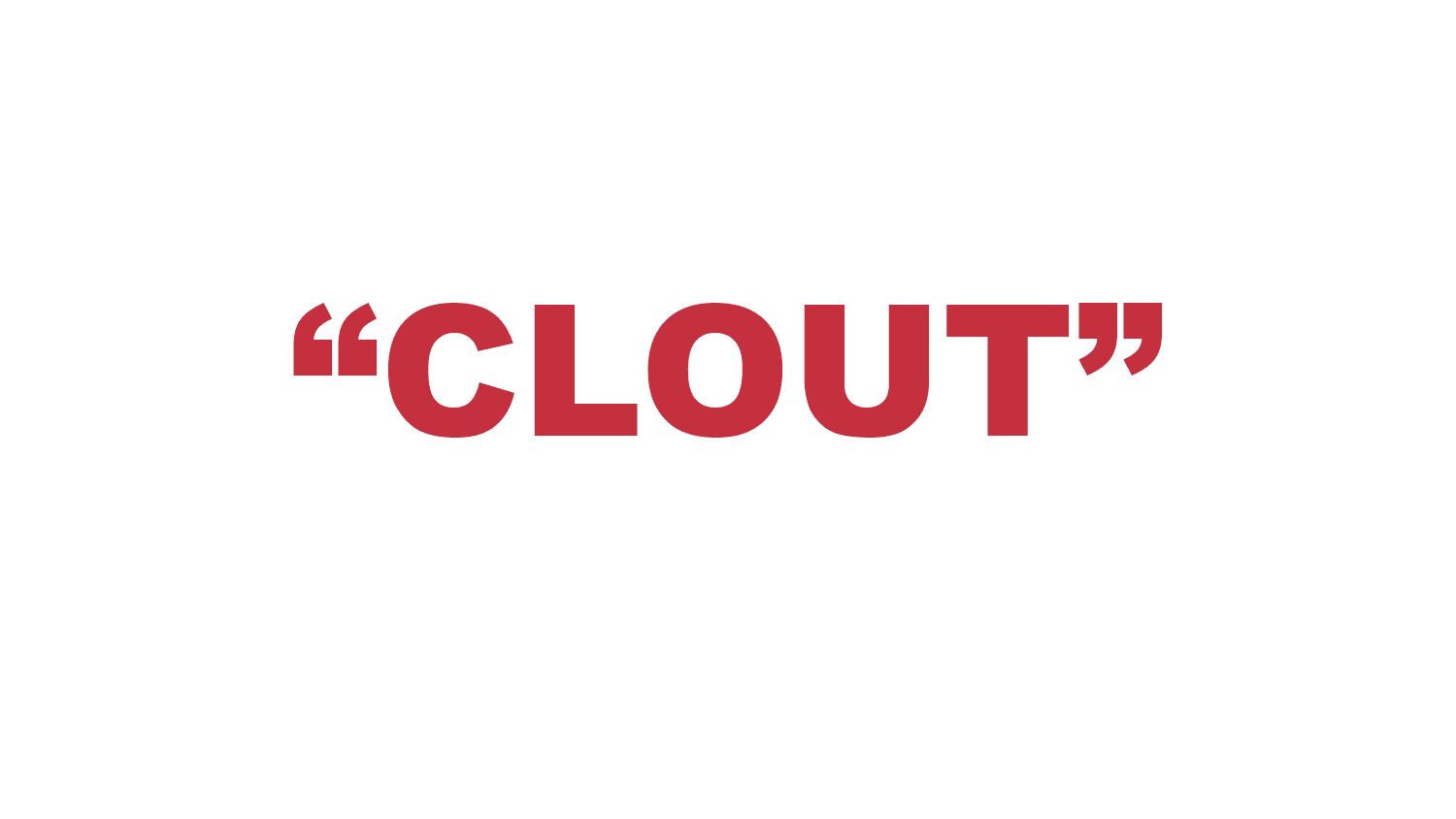 What does "Clout" mean?