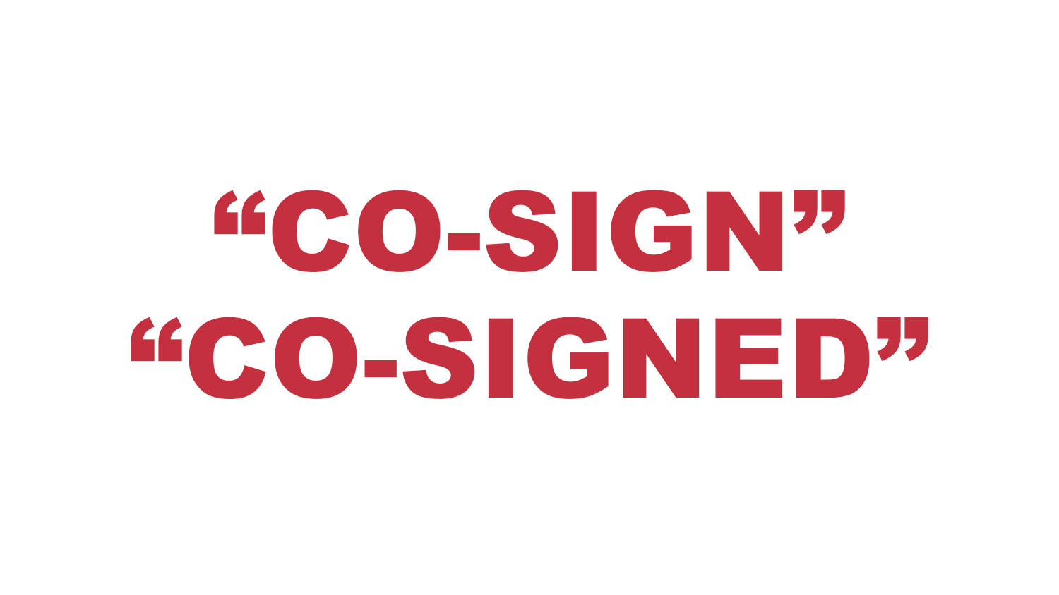What does "Co-sign" or "Co-signed" mean? What does "Co-sign" or "Co-signed" mean?