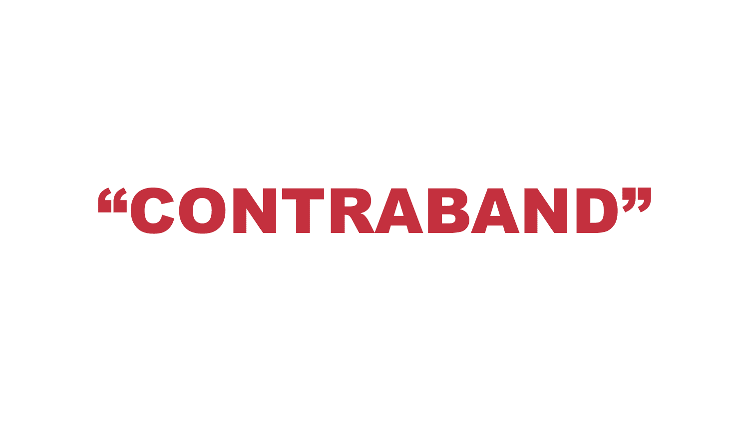 What does "Contraband" mean?