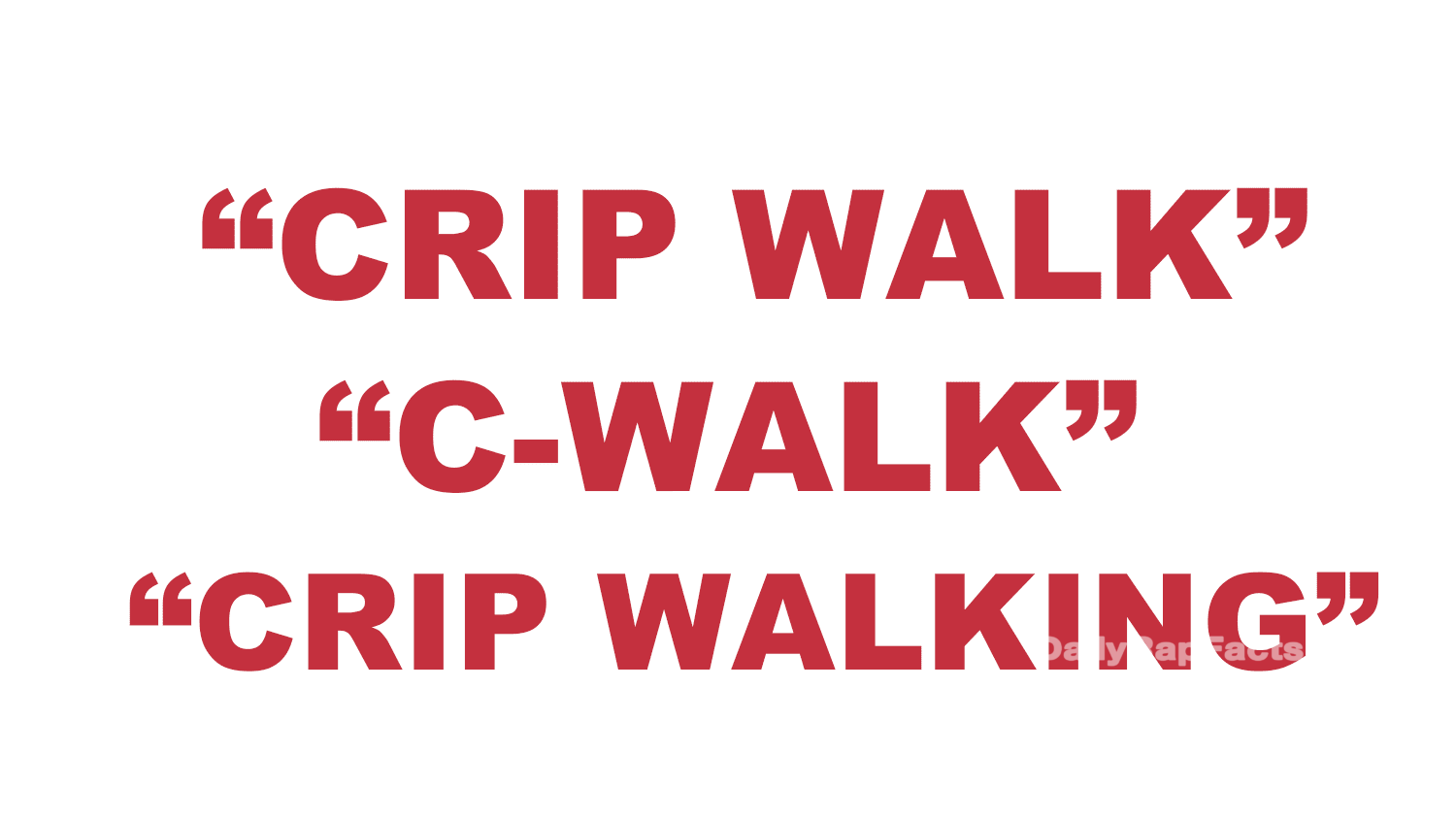 What does “Crip Walk”, “C-Walk" or "Crip Walking” mean? What does “Crip Walk”, “C-Walk" or "Crip Walking” mean?