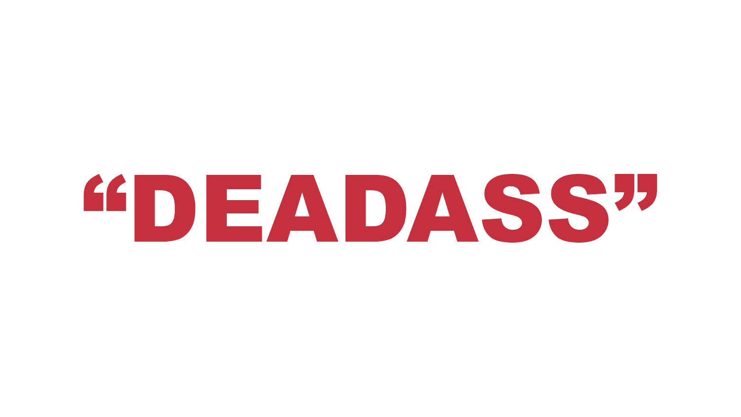 What does "Deadass" mean?