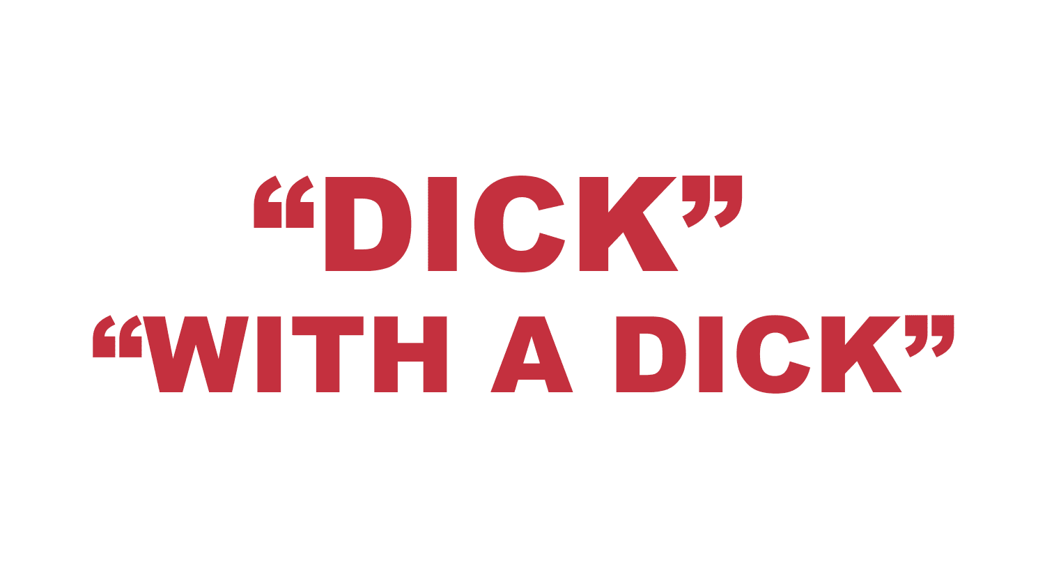 What does "Dick" or "With a Dick" mean in rap? What does "Dick" or "With a Dick" mean in rap?