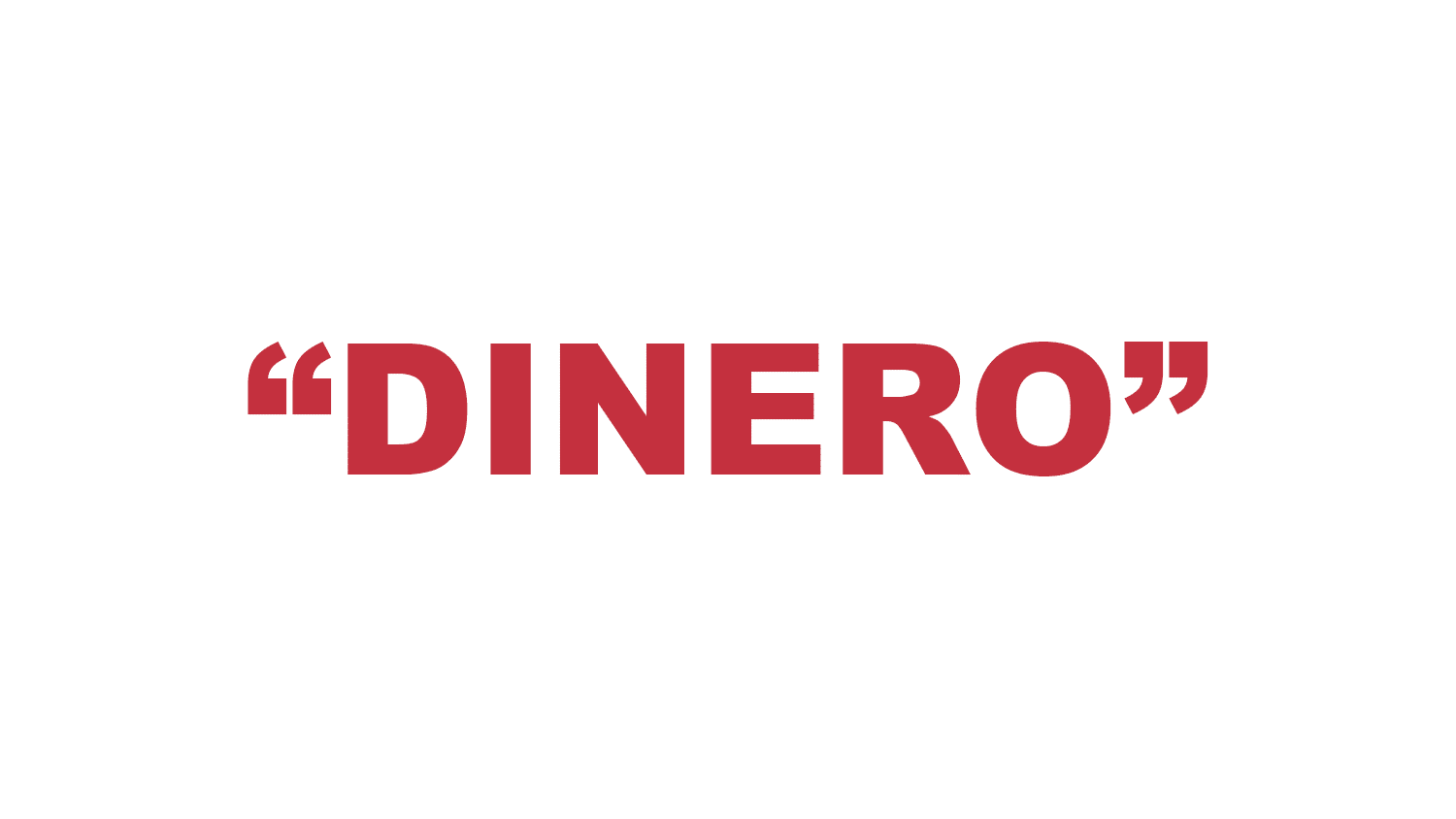 What does "Dinero" mean? What does "Dinero" mean?