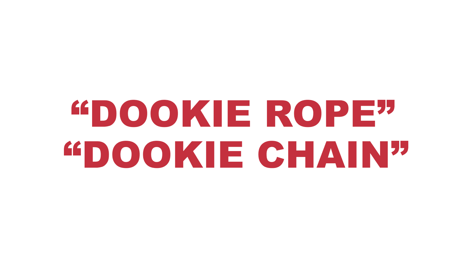 What does “Dookie rope” or “Dookie chain” mean? What does “Dookie rope” or “Dookie chain” mean?