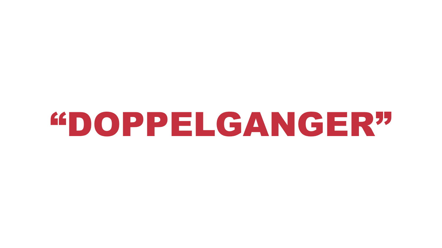 What does "Doppelganger" mean?