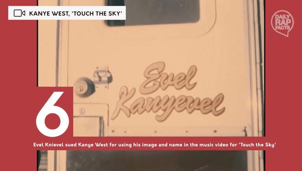 Evel Knievel sued Kanye West for using his image and name as “Evel Kanyevel” in the music video for Touch The Sky.