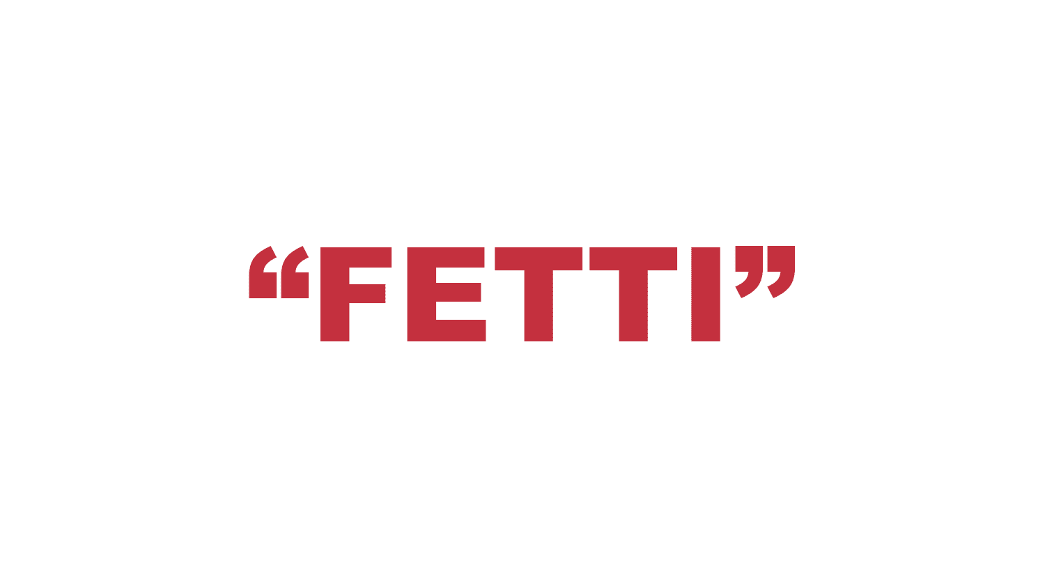 What does “Fetti” mean? What does “Fetti” mean?
