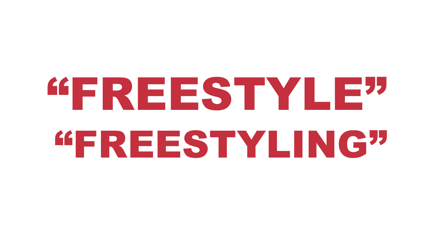What does "Freestyle" and "Freestyling" mean? What does "Freestyle" and "Freestyling" mean?