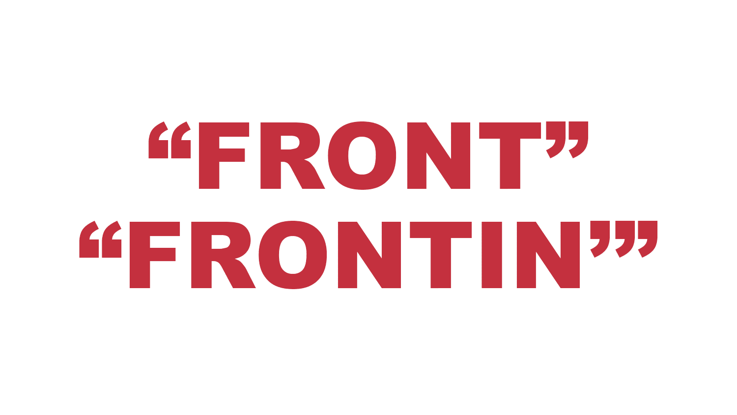 What does "Front" and “Frontin'” mean?