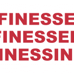 What does "Finesse" "Finessed" or "Finessing" mean?