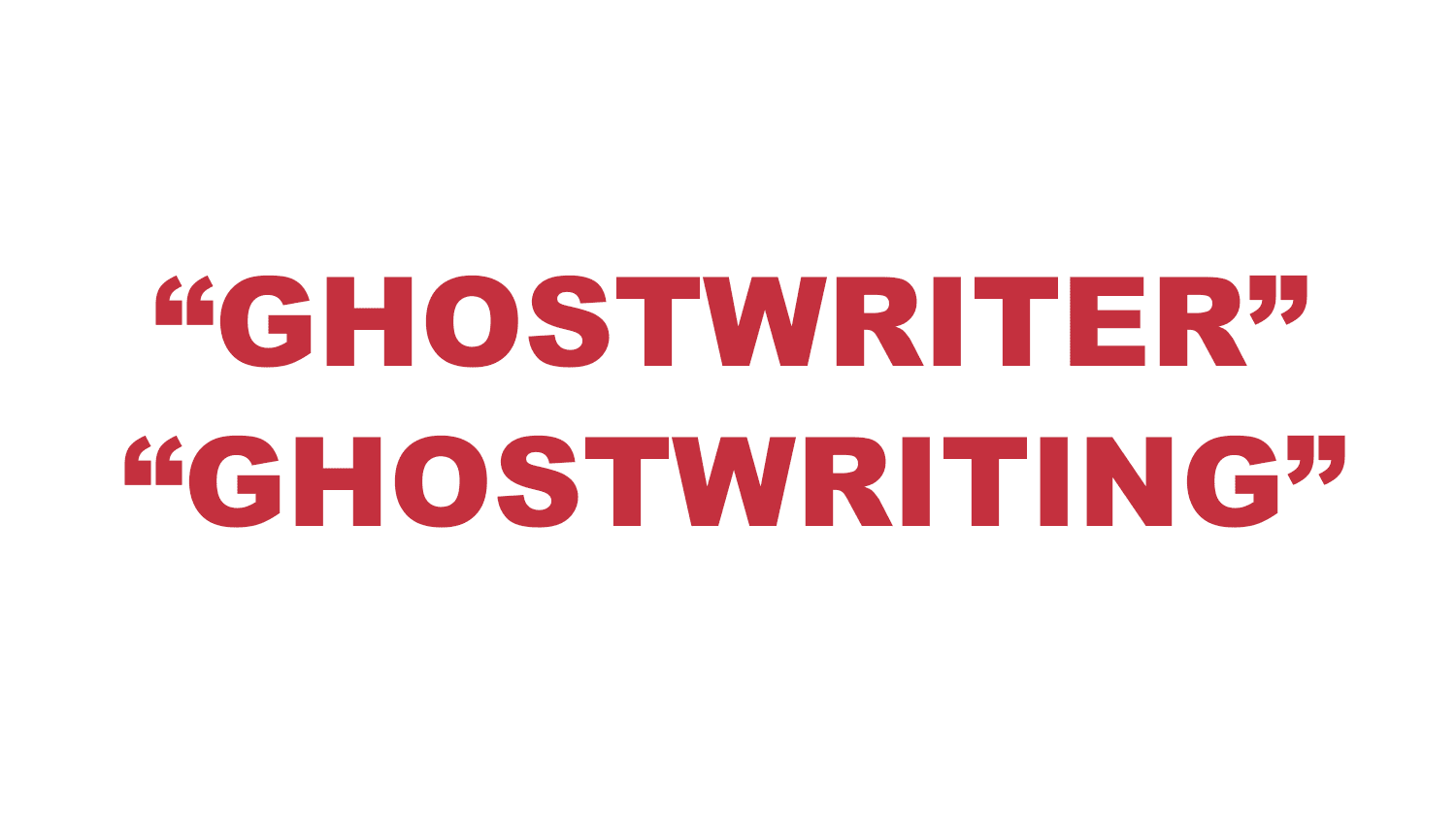 What does "Ghostwriter" and "Ghostwriting" mean? What does "Ghostwriter" and "Ghostwriting" mean?