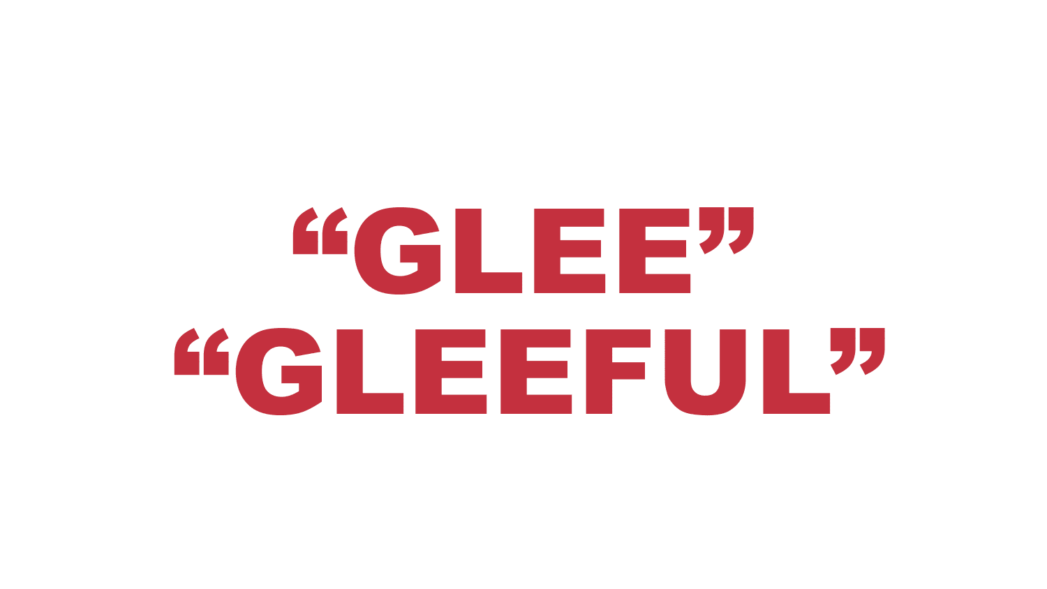 What does "Glee" and "Gleeful" mean? What does "Glee" and "Gleeful" mean?