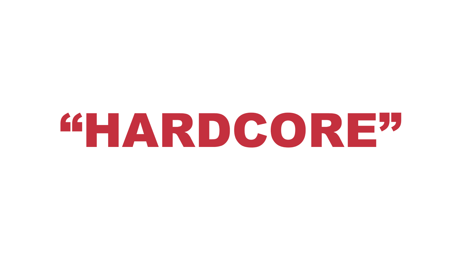 What does "Hardcore" mean? What does "Hardcore" mean?