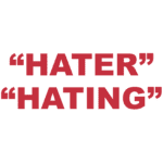 What does "Hater" or "Hating" mean?