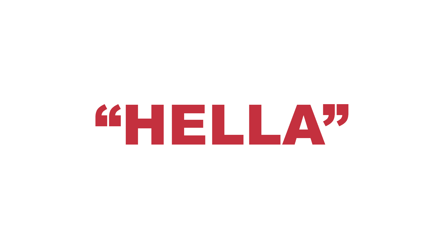 What does "Hella" mean? What does "Hella" mean?