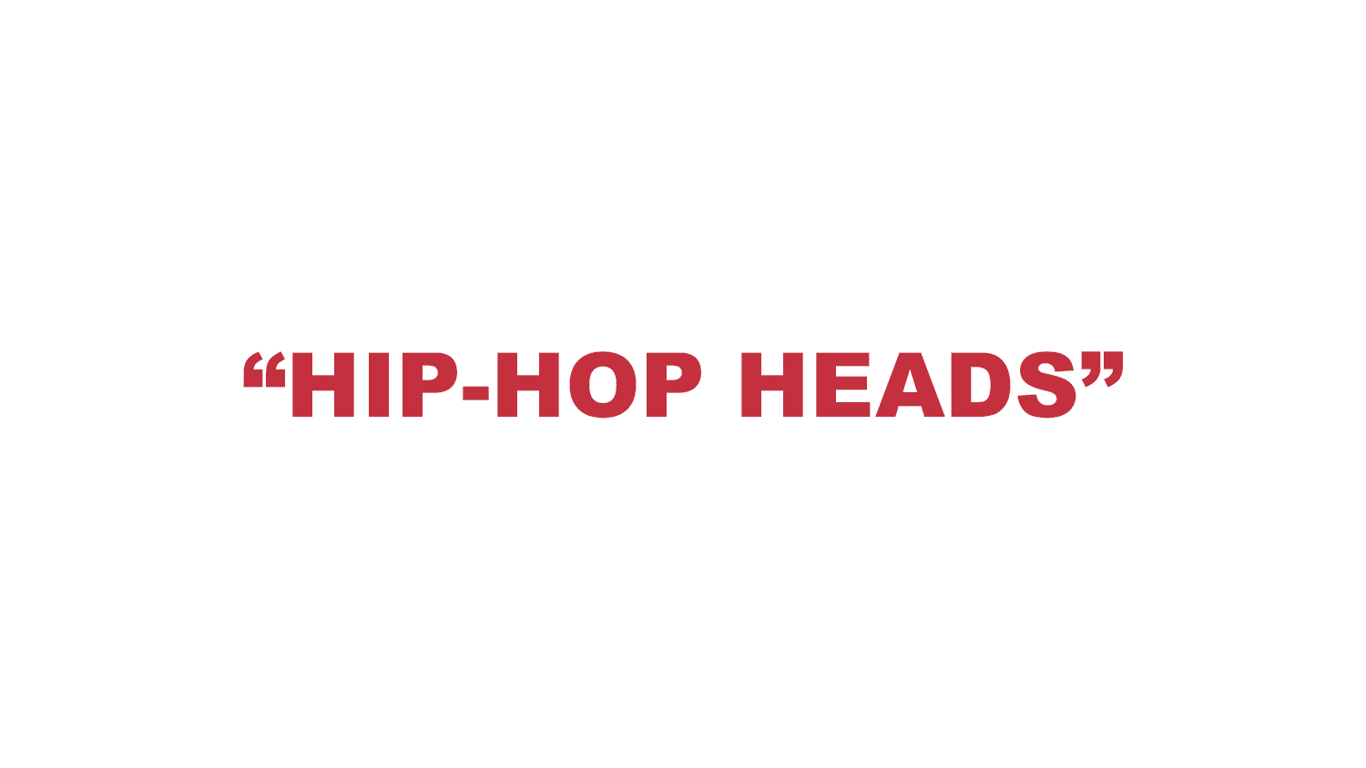 What does “Hip-Hop heads” mean? What does “Hip-Hop heads” mean?