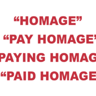 What does “Homage”, “Pay homage”, "Paying homage", & “Paid homage” mean?