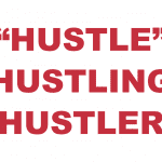 What does "Hustle", "Hustling", or "Hustler" mean?