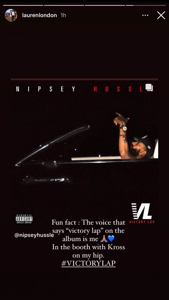 The voice saying "Victory Lap" throughout Nipsey Hussle's 'Victory Lap' album is Lauren London