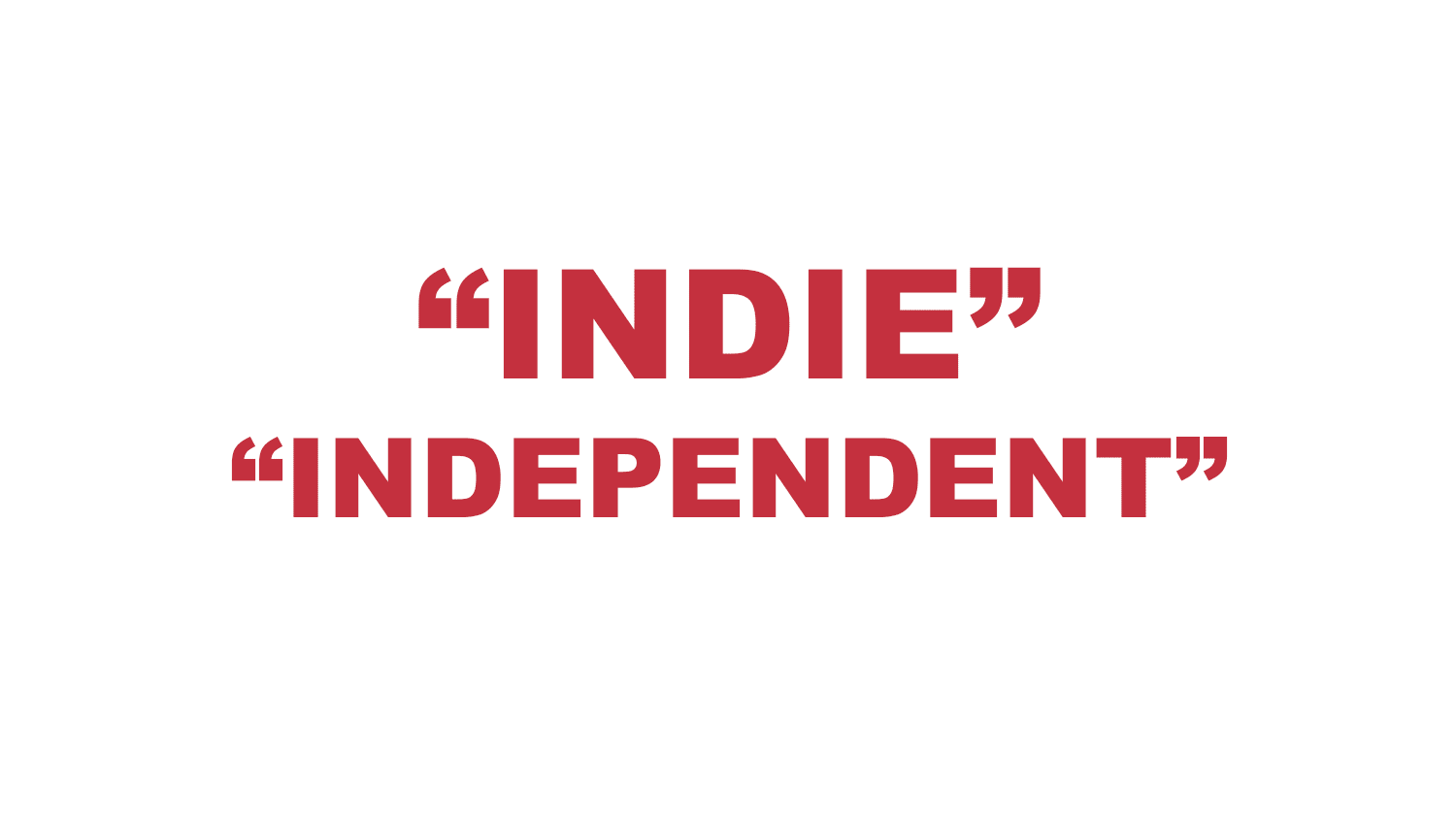 What does "Indie" or "Independent" mean?
