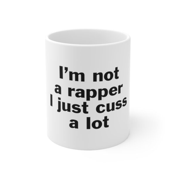 I'm Not A Rapper I Just Cuss A Lot Mug