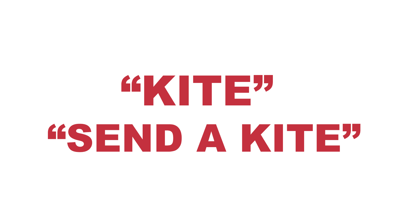 What does “Kite” or "Send a kite" mean? What does “Kite” or "Send a kite" mean?
