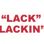 What does "Lack" and “Lackin'” mean?