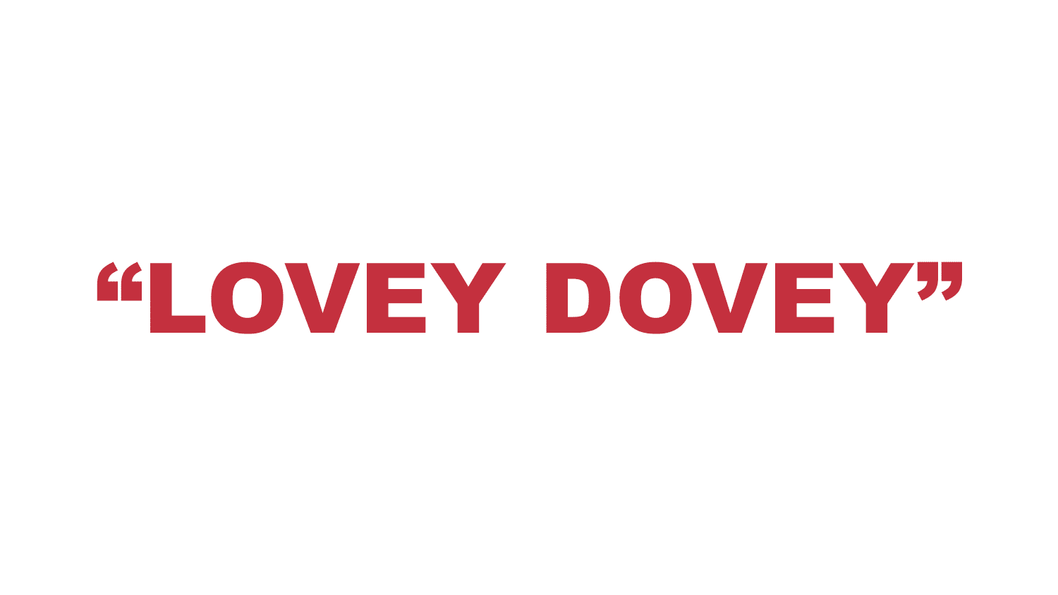 What does “Lovey Dovey” mean? What does “Lovey Dovey” mean?