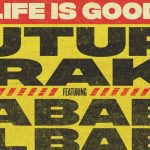 Life is Good Remix Future, Lil Baby, Drake, DaBaby