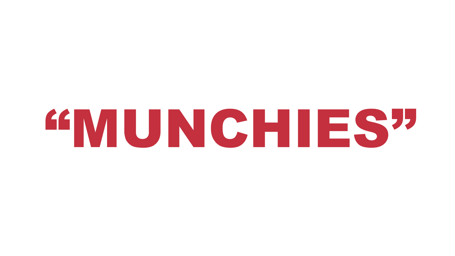 What does “Munchies” mean?