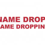 What does "Name drop" or “Name dropping” mean?