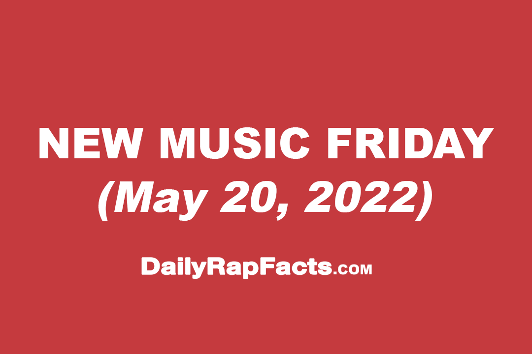 New Music Friday (May 20th, 2022) NEW MUSIC FRIDAY May 20, 2022