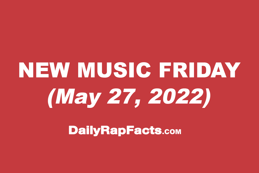New Music Friday (May 27th, 2022) NEW MUSIC FRIDAY May 27, 2022