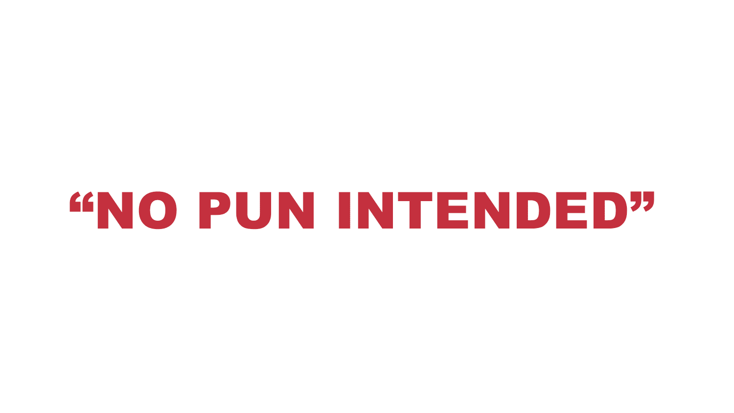 What does “No pun intended” mean?